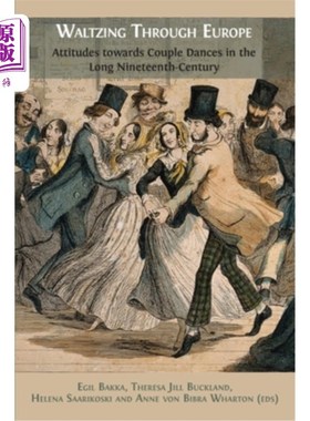 海外直订Waltzing Through Europe: Attitudes towards Couple Dances in the Long Nineteenth  华尔兹穿越欧洲:在漫长的十