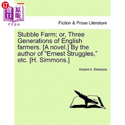 海外直订Stubble Farm; Or, Three Generations of English Farmers. [A Novel.] by the Author 留茬农场；或者，三代英国农