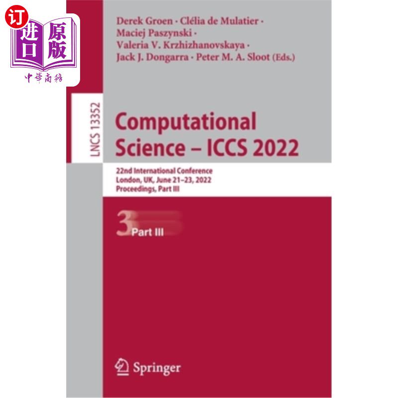 海外直订Computational Science - Iccs 2022: 22nd International Conference, London, Uk, Ju 计算科学- ICCS