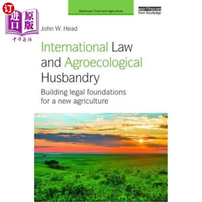 海外直订International Law and Agroecological Husbandry: Building Legal Foundations for a 国际法与生态农业:构建新型