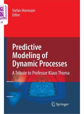 海外直订Predictive Modeling of Dynamic Processes: A Tribute to Professor Klaus Thoma 动态过程的预测建模:向克劳斯·托