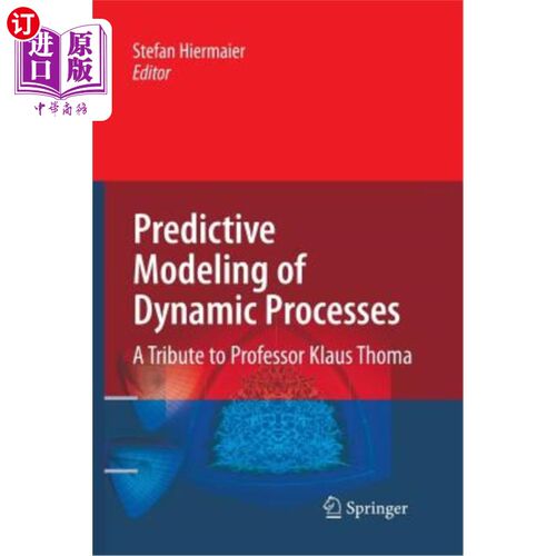 海外直订Predictive Modeling of Dynamic Processes: A Tribute to Professor Klaus Thoma 动态过程的预测建模:向克劳斯·托