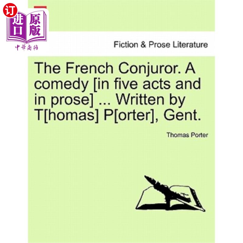 海外直订The French Conjuror. a Comedy [In Five Acts and in Prose] ... Written by T[homas 法国魔术师。喜剧(五幕散文