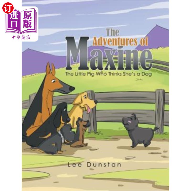 海外直订The Adventures of Maxine: The Little Pig Who Thinks She's a Dog 马克辛的冒险故事：小猪以为自己是条狗