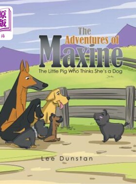海外直订The Adventures of Maxine: The Little Pig Who Thinks She's a Dog 马克辛的冒险故事：小猪以为自己是条狗