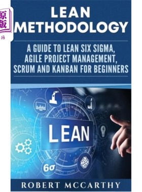 海外直订Lean Methodology: A Guide to Lean Six Sigma, Agile Project Management, Scrum and 精益方法论:精益六西格玛指