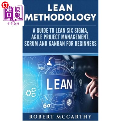 海外直订Lean Methodology: A Guide to Lean Six Sigma, Agile Project Management, Scrum and 精益方法论:精益六西格玛指