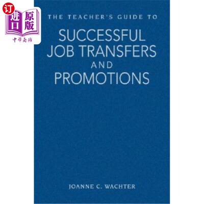 海外直订The Teacher's Guide to Successful Job Transfers and Promotions 教师成功调职和晋升指南
