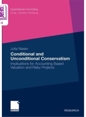 海外直订Conditional and Unconditional Conservatism: Implications for Accounting Based Va 有条件和无条件稳健性：对会