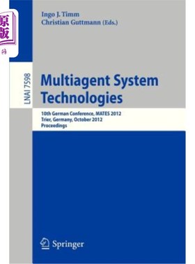 海外直订Multiagent System Technologies: 10th German Conference, Mates 2012, Trier German 多代理系统技术:第十届德国