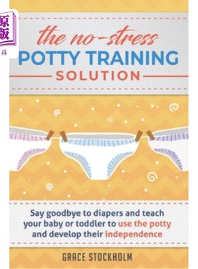 海外直订THE NO-STRESS POTTY TRAINING SOLUTION - Say Goodbye to Diapers And Teach Your Ba 无压力的如厕训练解决方案—