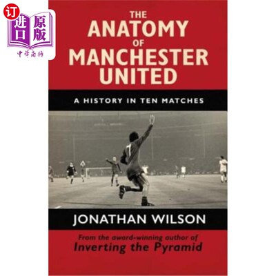 海外直订The Anatomy of Manchester United: A History in Ten Matches 《曼联解剖:十场比赛的历史》