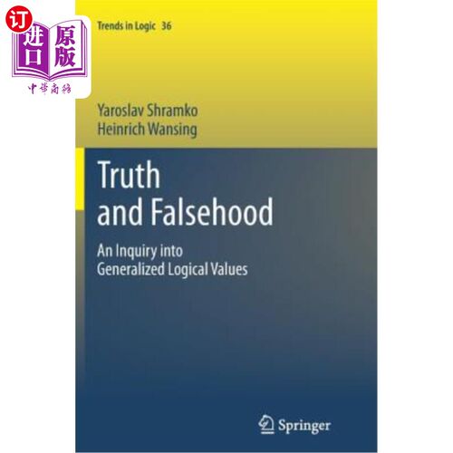 海外直订Truth and Falsehood: An Inquiry Into Generalized Logical Values 真理与谬误:对广义逻辑价值的探究