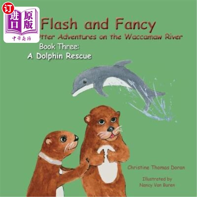 海外直订Flash and Fancy More Otter Adventures on the Waccamaw River Book Three: A Dolphi 闪现并想象更多水獭在瓦卡摩