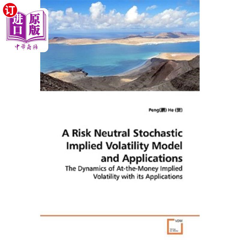 海外直订A Risk Neutral Stochastic Implied Volatility Model and Applications 风险中性随机隐含波动率模型及其应用