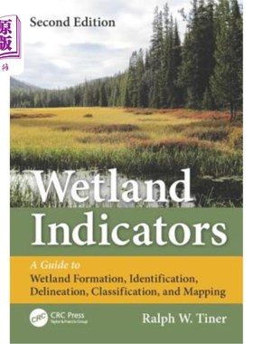 海外直订Wetland Indicators: A Guide to Wetland Formation, Identification, Delineation, C 湿地指标:湿地形成、识别、