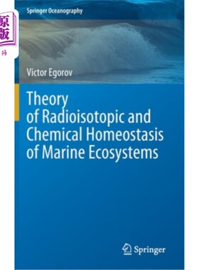 海外直订Theory of Radioisotopic and Chemical Homeostasis of Marine Ecosystems 海洋生态系统的放射性同位素和化学稳态理论