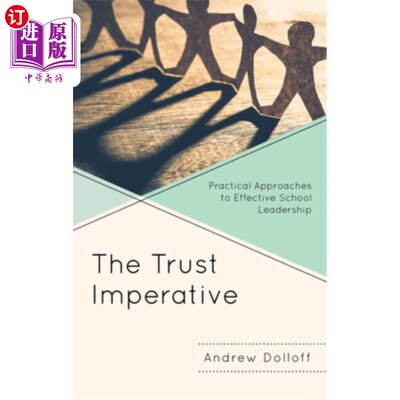 海外直订The Trust Imperative: Practical Approaches to Effective School Leadership 信任的必要性:有效学校领导的实用方法