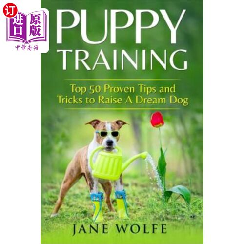 海外直订医药图书Puppy Training: Top 50 Proven Tips and Tricks to Raise A Dream Dog 幼犬训练：培育梦幻犬的50大技巧