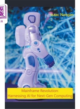 海外直订Mainframe Revolution: Harnessing AI for Next-Gen Computing 大型机革命：利用人工智能进行下一代计算