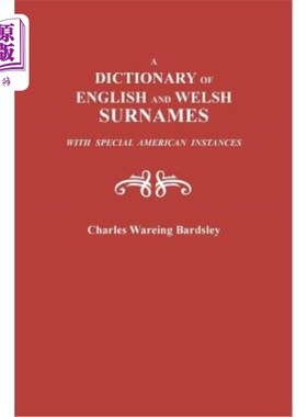 海外直订Dictionary of English and Welsh Surnames, with Special American Instances 英语和威尔士姓氏词典，与特殊的美