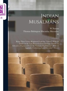 海外直订Indian Musalmáns: Being Three Letters Reprinted From the Times: With an Article  印度Musalmán