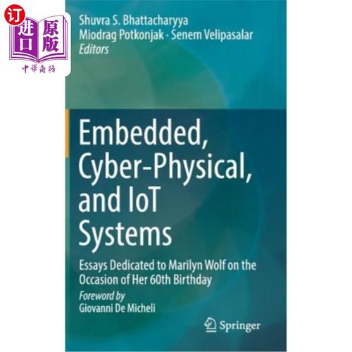 海外直订Embedded, Cyber-Physical, and Iot Systems: Essays Dedicated to Marilyn Wolf on t 嵌入式、物理和物联网系