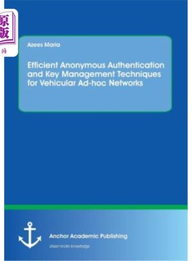 海外直订Efficient Anonymous Authentication and Key Management Techniques for Vehicular A 基于车辆自组网的高效匿名认