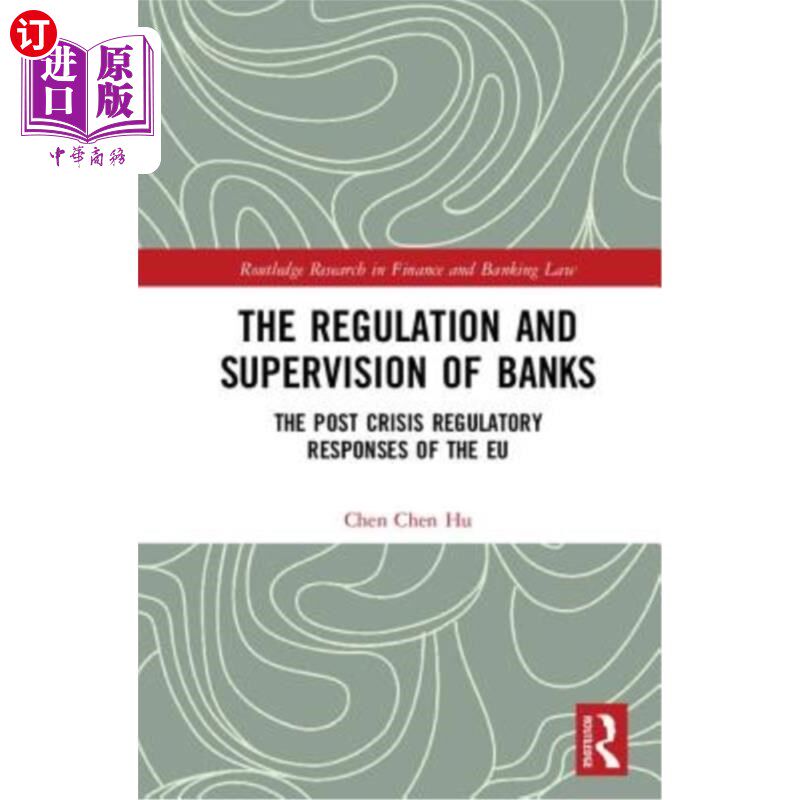 海外直订The Regulation and Supervision of Banks: The Post Crisis Regulatory Responses of 银行的监管与监督:危机后欧