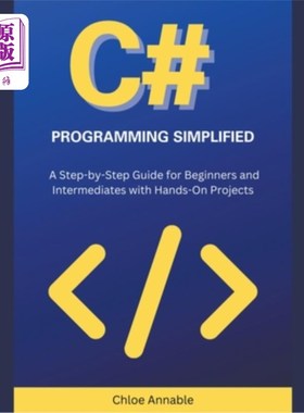 海外直订C# Programming Simplified: A Step-by-Step Guide for Beginners and Intermediates  c#编程简化：为初学者和中级