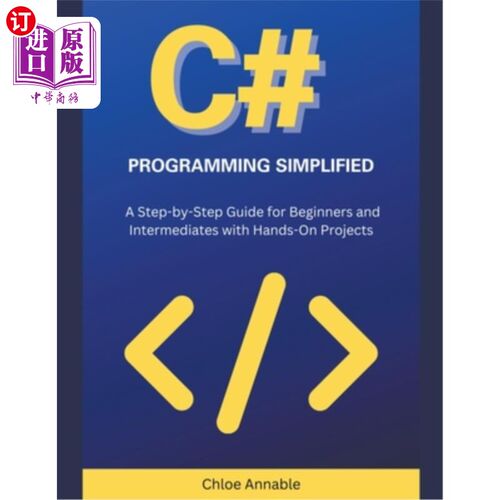 海外直订C# Programming Simplified: A Step-by-Step Guide for Beginners and Intermediates  c#编程简化：为初学者和中级