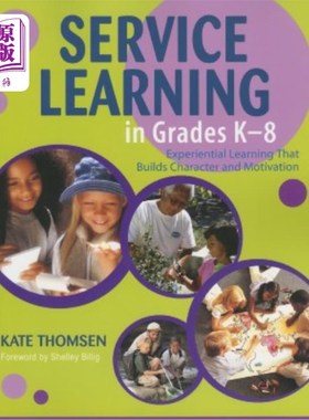 海外直订Service Learning in Grades K-8: Experiential Learning That Builds Character and  服务学习在K-8年级:体验学习