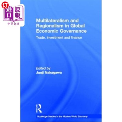 海外直订Multilateralism and Regionalism in Global Economic Governance: Trade, Investment 全球经济治理中的多边主义和