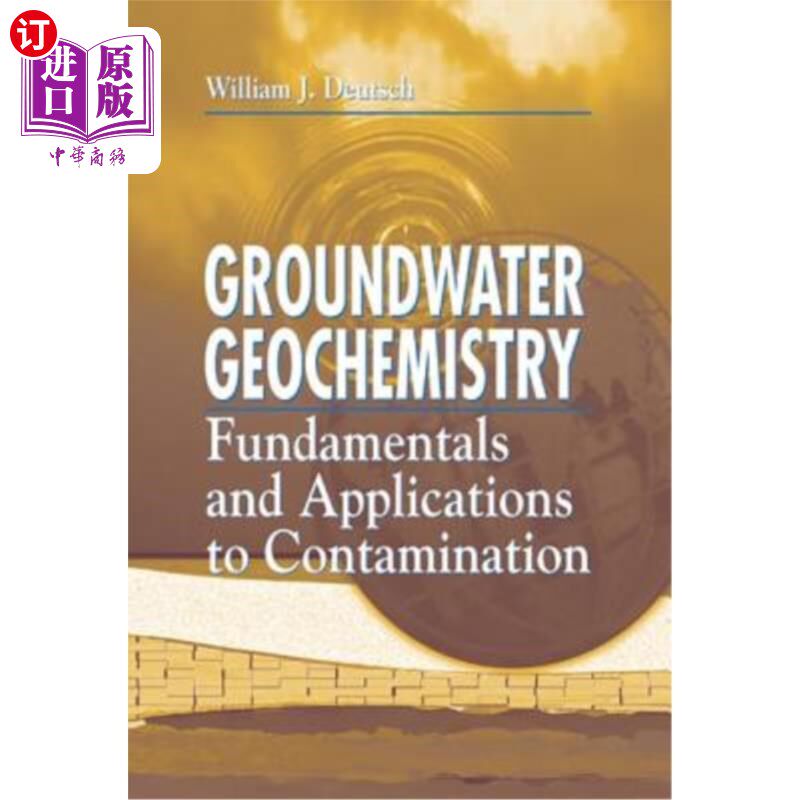 海外直订Groundwater Geochemistry: Fundamentals and Applications to Contamination 地下水地球化学:基本原理及其在污染