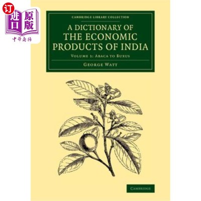 海外直订A Dictionary of the Economic Products of India: Volume 1, Abaca to Buxus 印度经济产品词典：第一卷，阿巴卡到布克