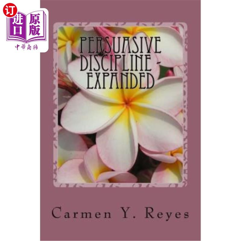 海外直订Persuasive Discipline - Expanded: Using Power Messages and Suggestions to Influe 说服性纪律——扩展：使用权