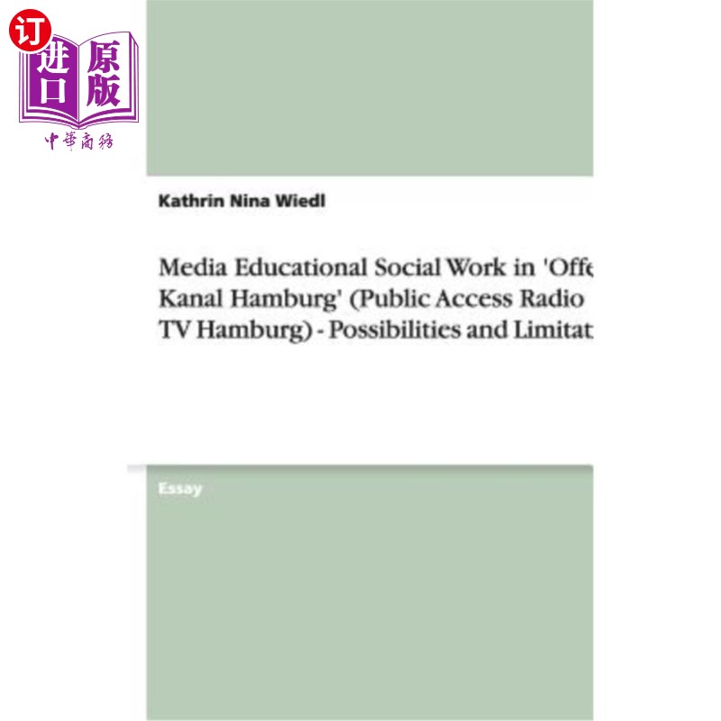 海外直订Media Educational Social Work in 'Offener Kanal Hamburg' (Public Access Radio an 汉堡公共广播电视的媒体教育