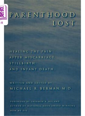 海外直订Parenthood Lost: Healing the Pain After Miscarriage, Stillbirth, and Infant Deat 失去父母:治愈流产、死产和
