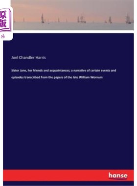 海外直订Sister Jane, her friends and acquaintances; a narrative of certain events and ep 简妹妹，她的朋友和熟人;从