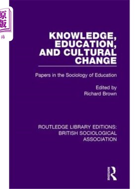 海外直订Knowledge, Education, and Cultural Change: Papers in the Sociology of Education 知识、教育和文化变迁:教育社