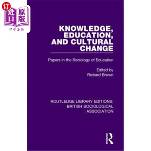 海外直订Knowledge, Education, and Cultural Change: Papers in the Sociology of Education 知识、教育和文化变迁:教育社
