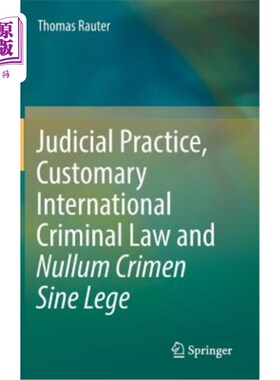 海外直订Judicial Practice, Customary International Criminal Law and Nullum Crimen Sine L 司法实践、习惯国际刑法和法