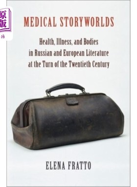 海外直订Medical Storyworlds: Health, Illness, and Bodies in Russian and European Literat 医学故事世界:二十世纪之交