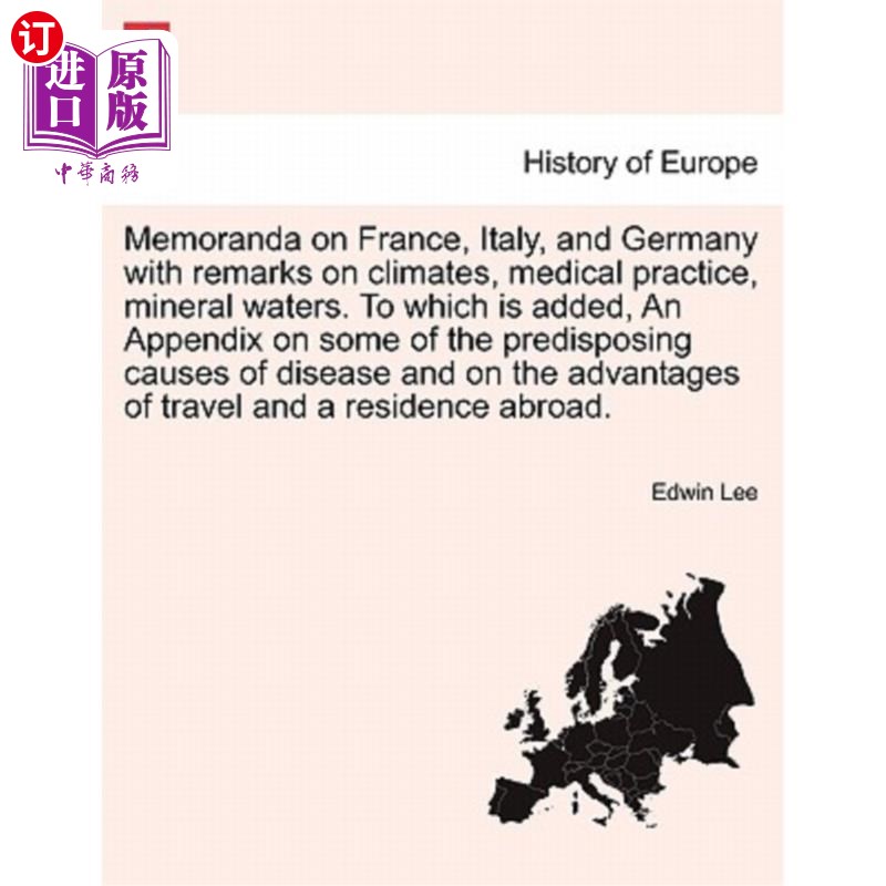 海外直订Memoranda on France, Italy, and Germany with Remarks on Climates, Medical Practi 关于法国、意大利和德国的备