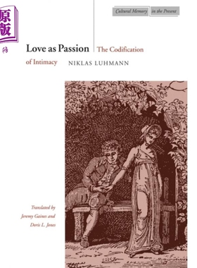 卢曼 作为激情的爱情 关于亲密性编码 英文原版 Love as Passion The Codification of Intimacy Niklas Luhmann【中商原版】