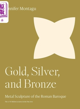 预售 【梅隆艺术讲座系列】Gold, Silver, and Bronze 进口艺术 金、银、铜 罗马巴洛克时期的金属雕塑 Princeton University Pres