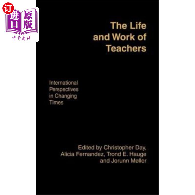 海外直订The Life and Work of Teachers: International Perspectives in Changing Times 教师的生活与工作:时代变迁中的国
