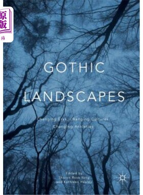 海外直订Gothic Landscapes: Changing Eras, Changing Cultures, Changing Anxieties 哥特景观:变化的时代，变化的文化，变