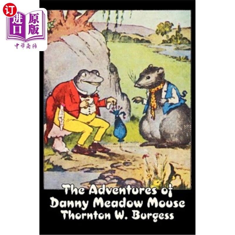 海外直订The Adventures of Danny Meadow Mouse by Thornton Burgess, Fiction, Animals, Fant 《丹尼草甸鼠历险记》作者: