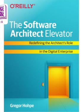 海外直订The Software Architect Elevator: Redefining the Architect's Role in the Digital  软件架构师电梯:在数字企业